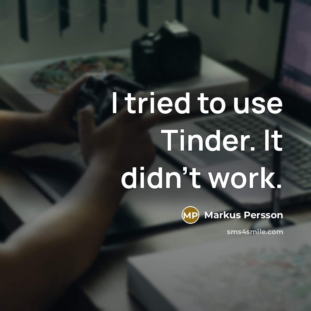 “I tried to use Tinder. It didn't work.…” quote by Markus Persson