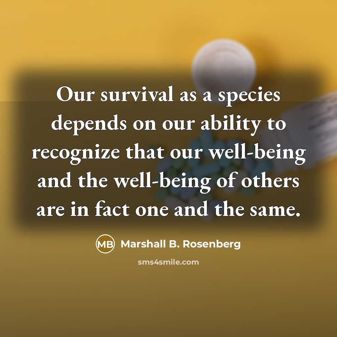 “Our survival as a species depends on our ability to…” quote by Marshall B. Rosenberg