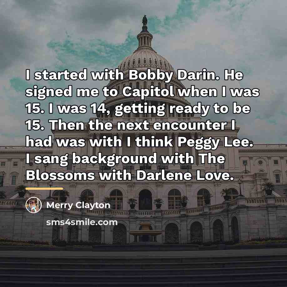 “I started with Bobby Darin. He signed me to Capitol…” quote by Merry Clayton