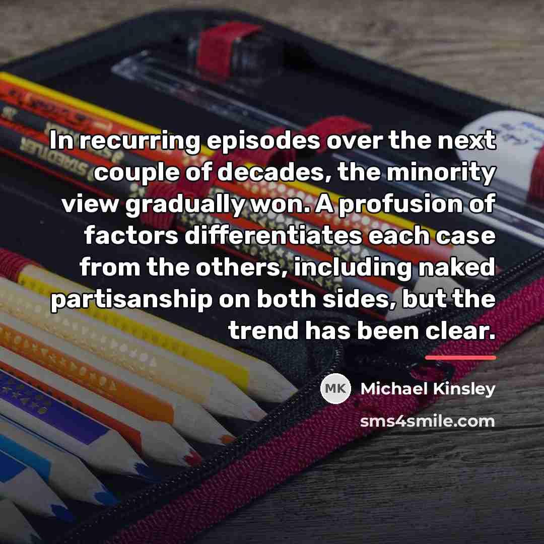 “In recurring episodes over the next couple of decades, the…” quote by Michael Kinsley