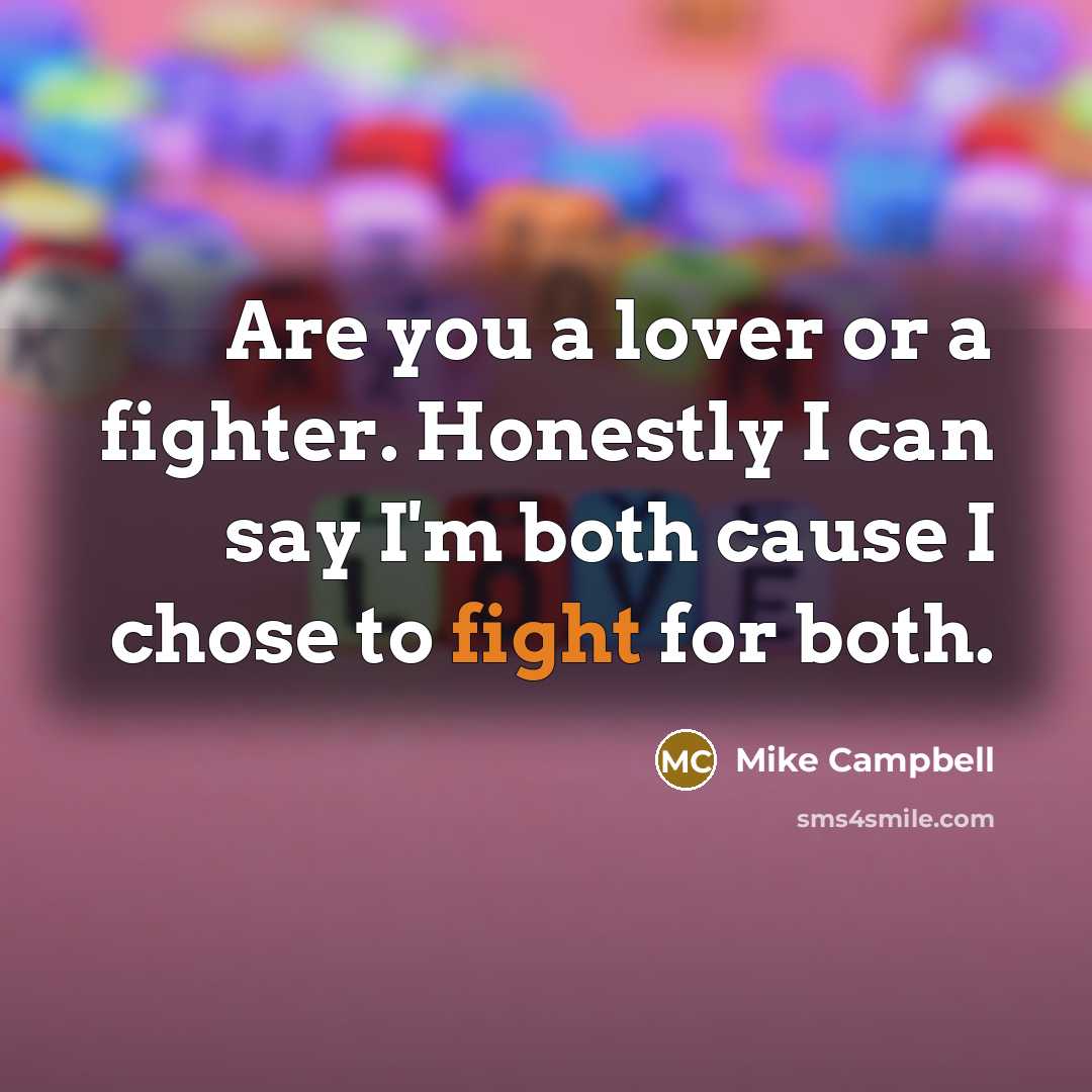 “Are you a lover or a fighter. Honestly I can…” quote by Mike Campbell