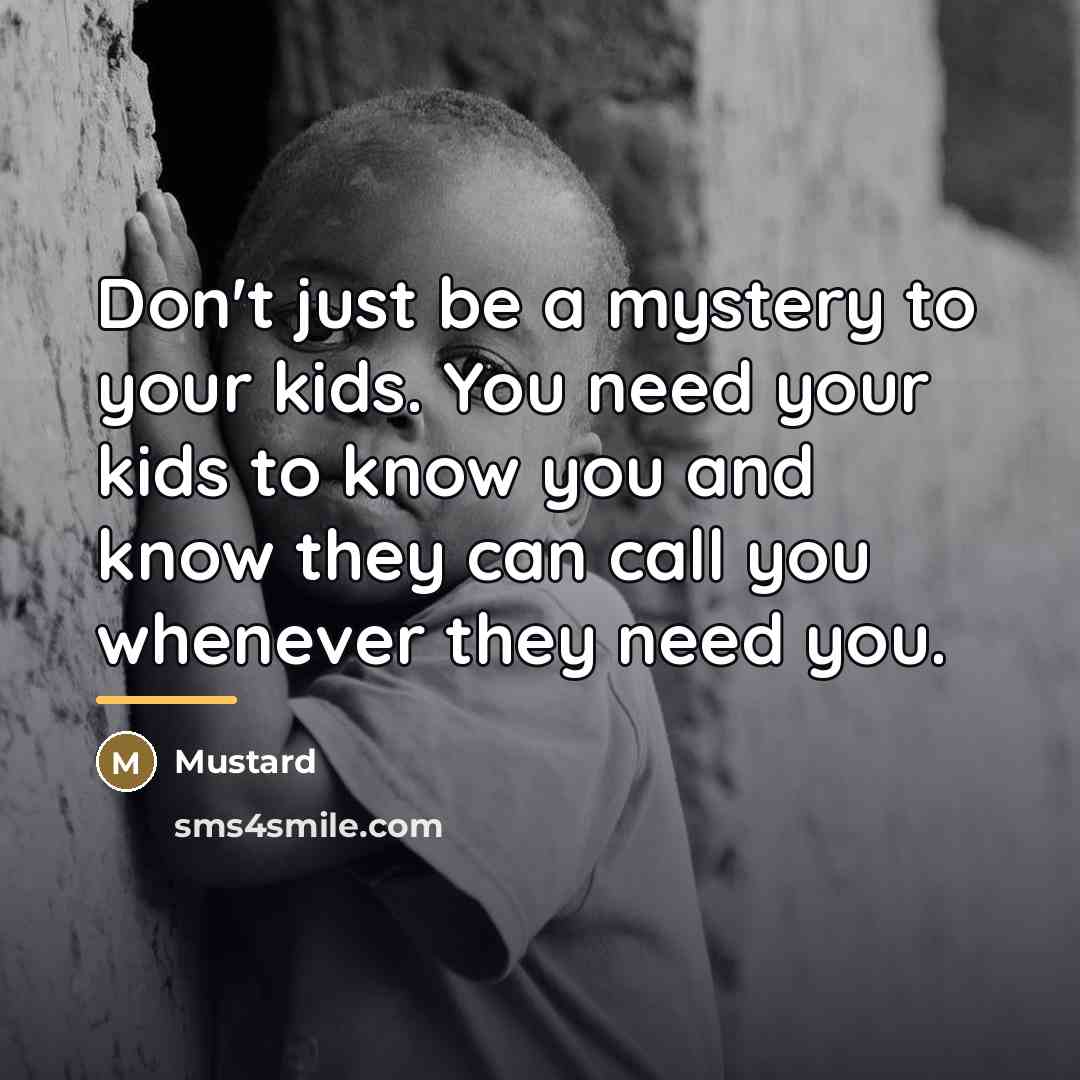 “Don't just be a mystery to your kids. You need…” quote by Mustard