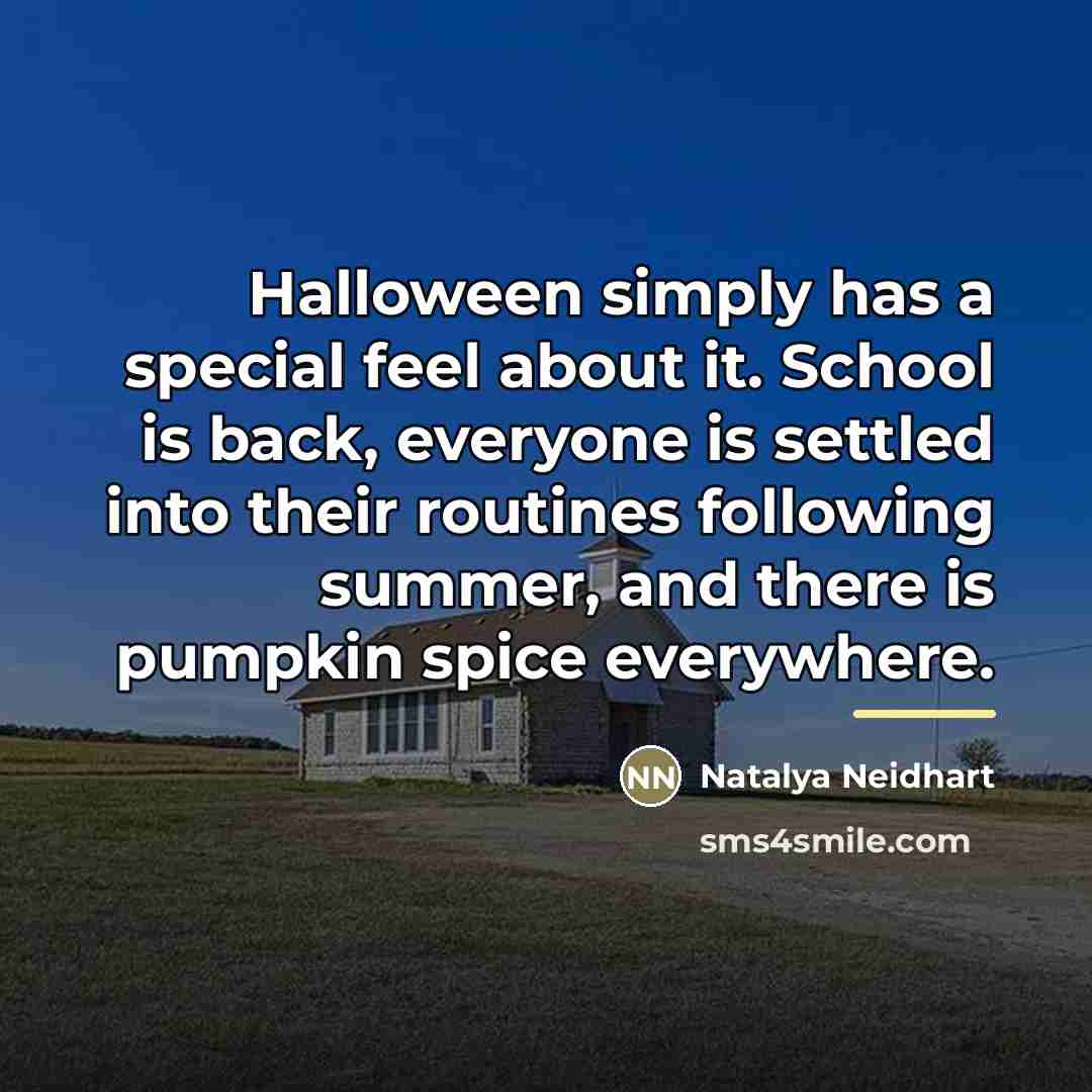 “Halloween simply has a special feel about it. School is…” quote by Natalya Neidhart