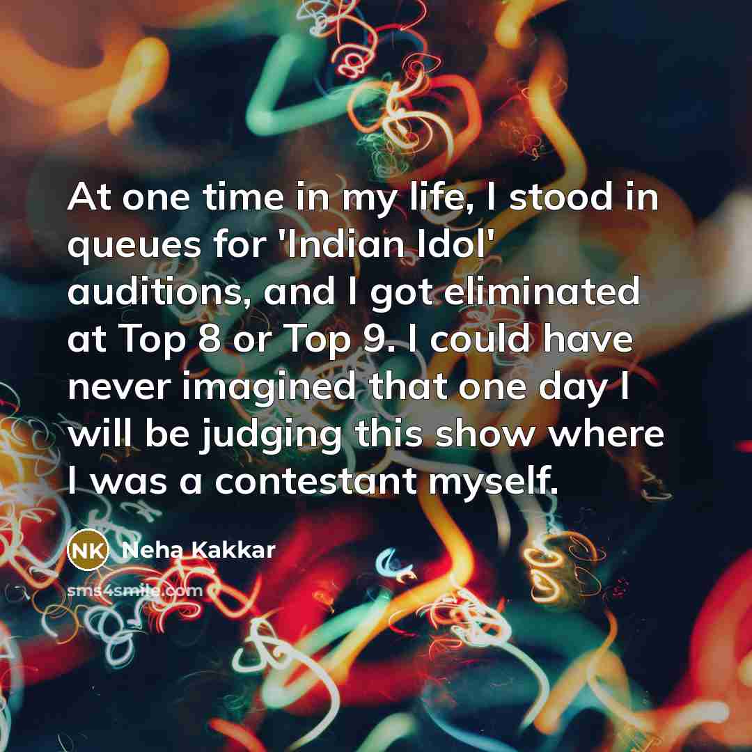 “At one time in my life, I stood in queues…” quote by Neha Kakkar