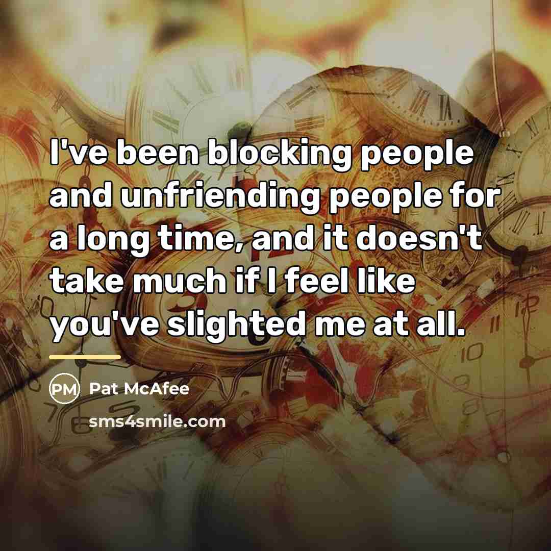 “I've been blocking people and unfriending people for a long…” quote by Pat McAfee
