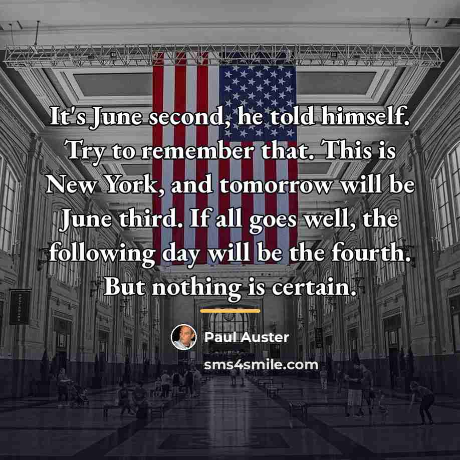 “It's June second, he told himself. Try to remember that.…” quote by Paul Auster