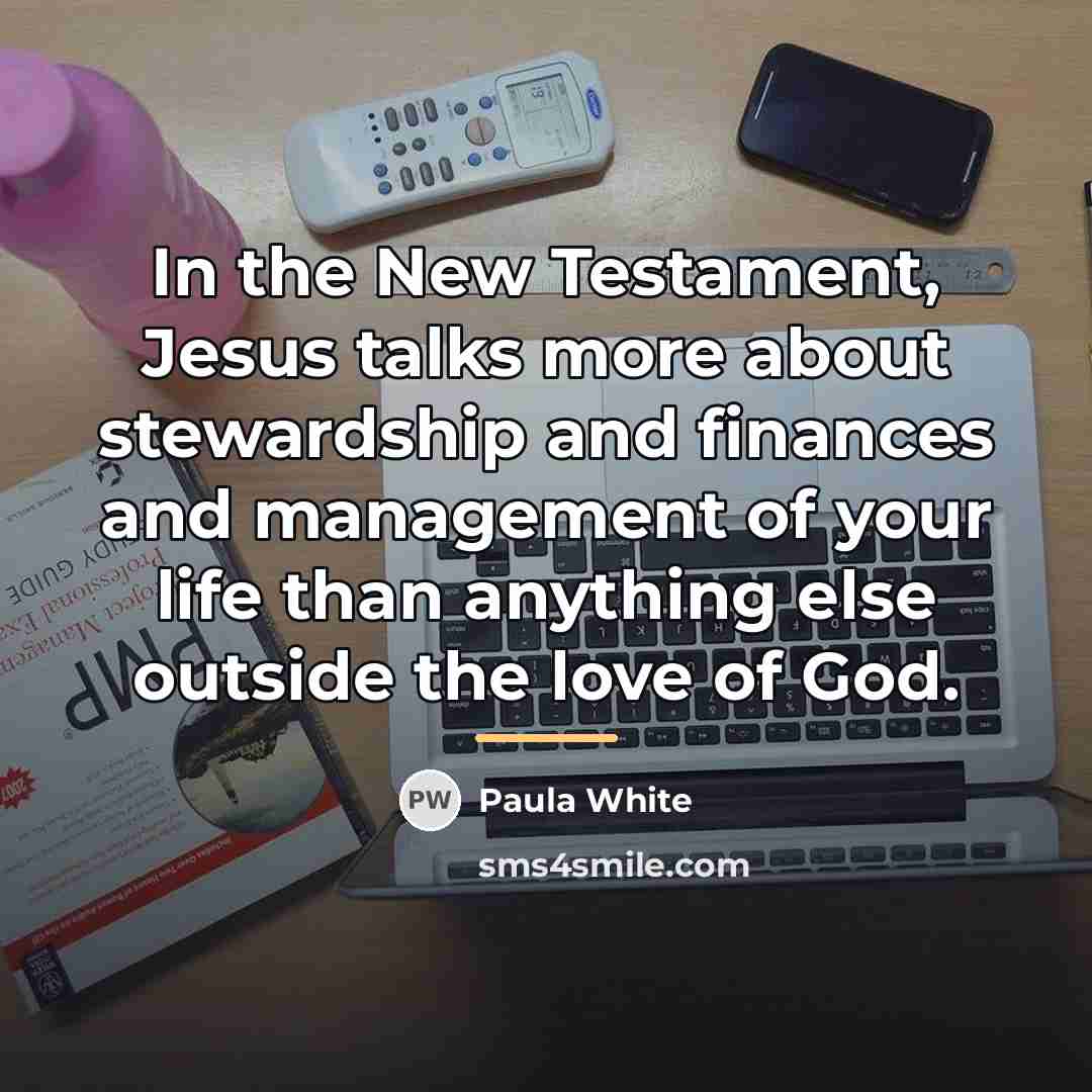 “In the New Testament, Jesus talks more about stewardship and…” quote by Paula White