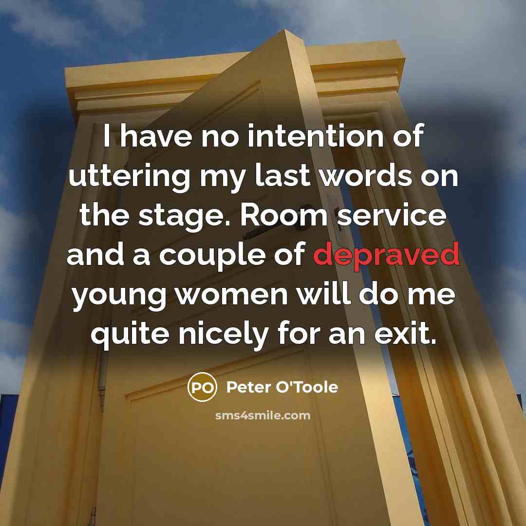 “I have no intention of uttering my last words on…” quote by Peter O'Toole