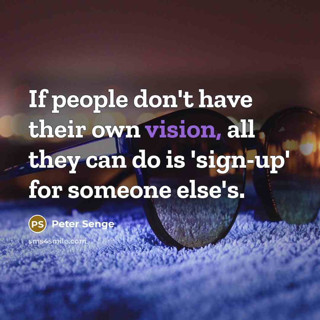 “If people don't have their own vision, all they can…” quote by Peter Senge