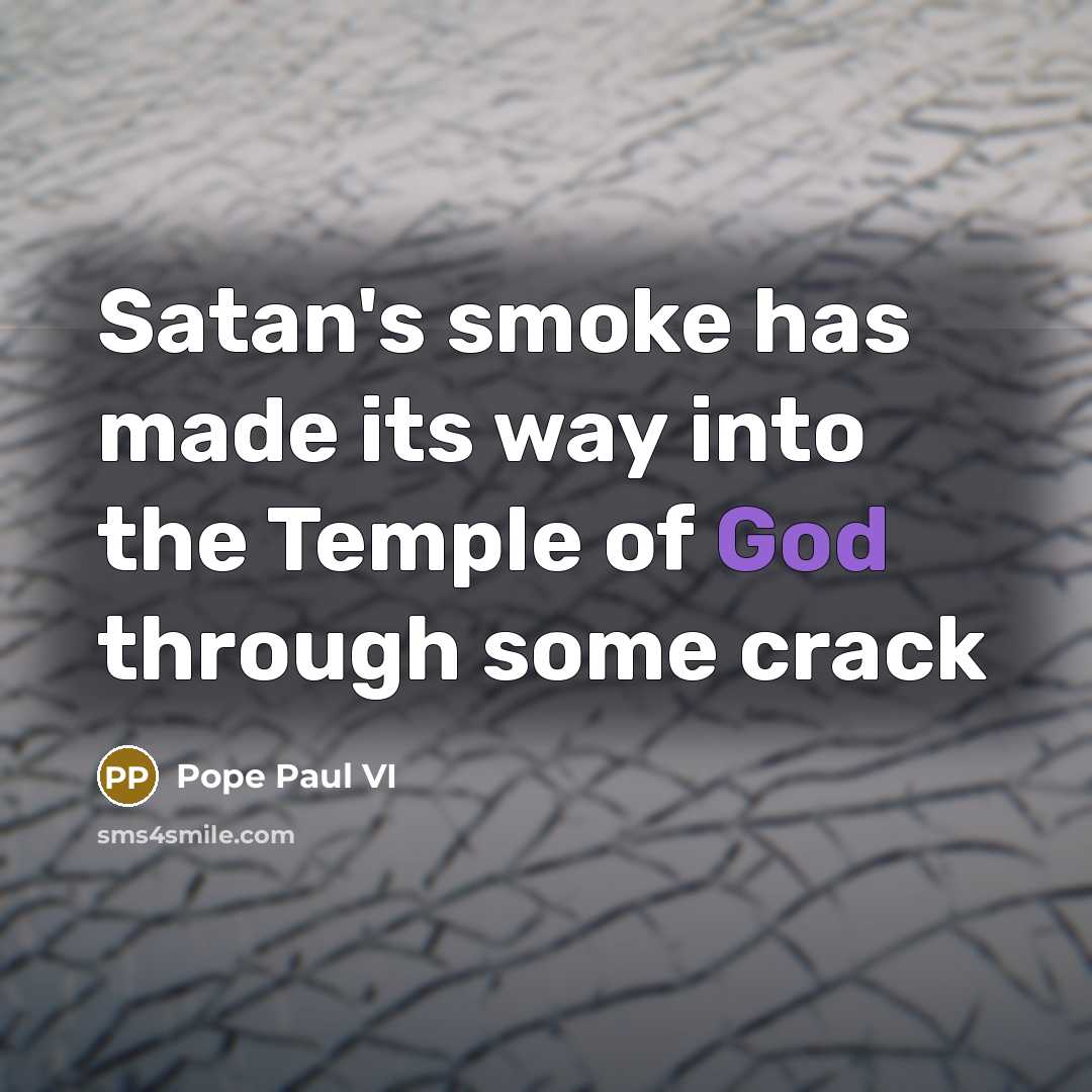 “Satan's smoke has made its way into the Temple of…” quote by Pope Paul VI