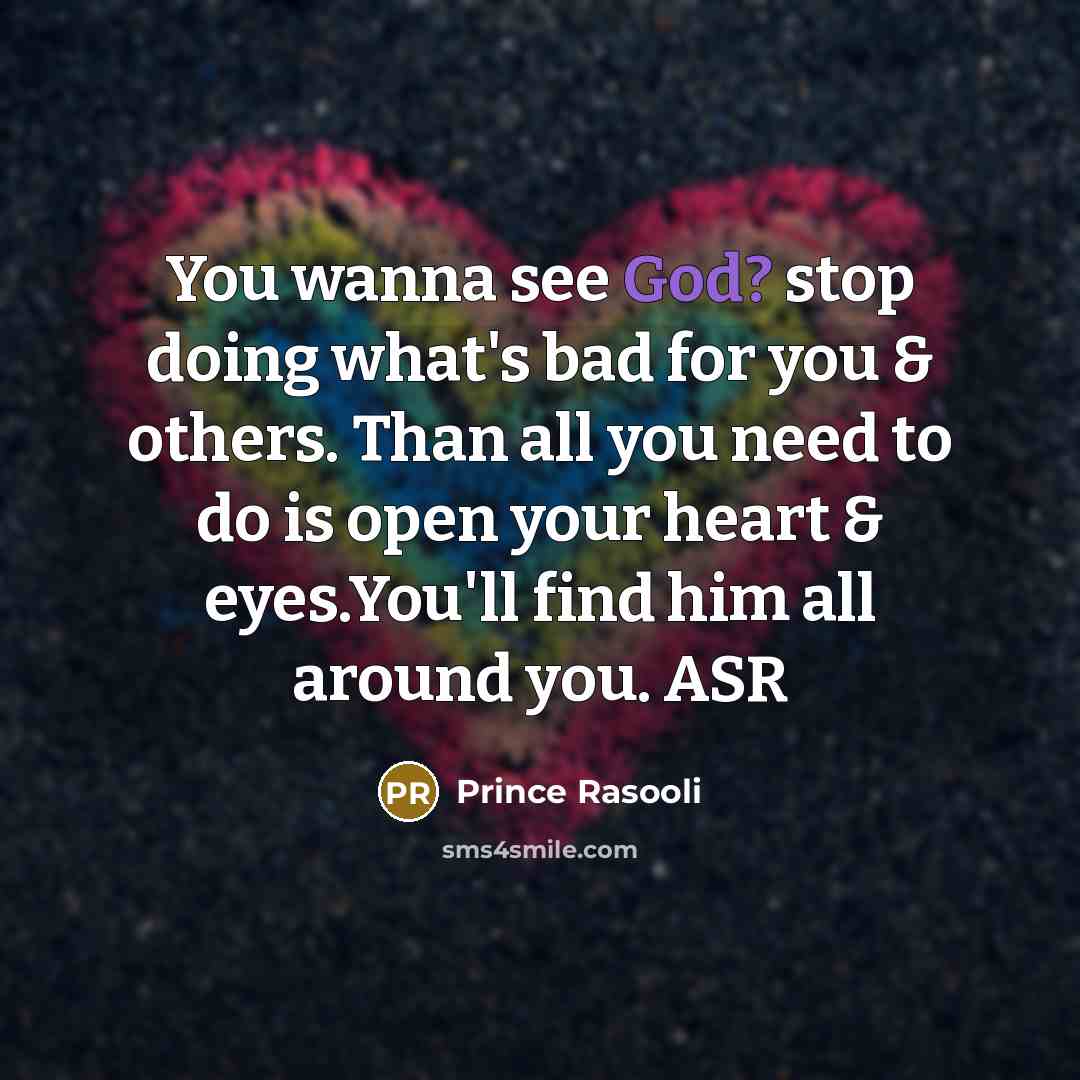 “You wanna see God? stop doing what's bad for you…” quote by Prince Rasooli
