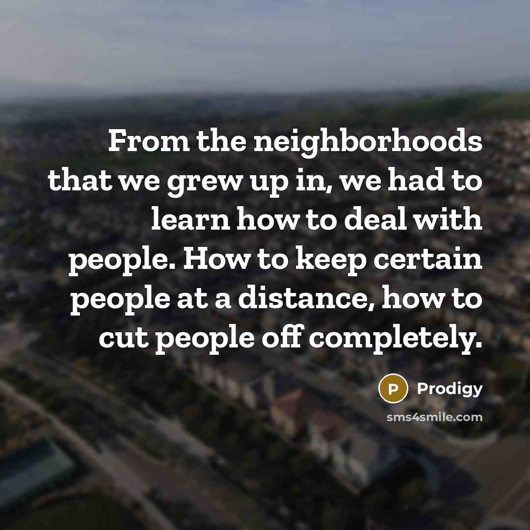“From the neighborhoods that we grew up in, we had…” quote by Prodigy