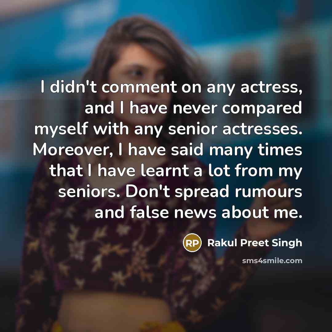 “I didn't comment on any actress, and I have never…” quote by Rakul Preet Singh