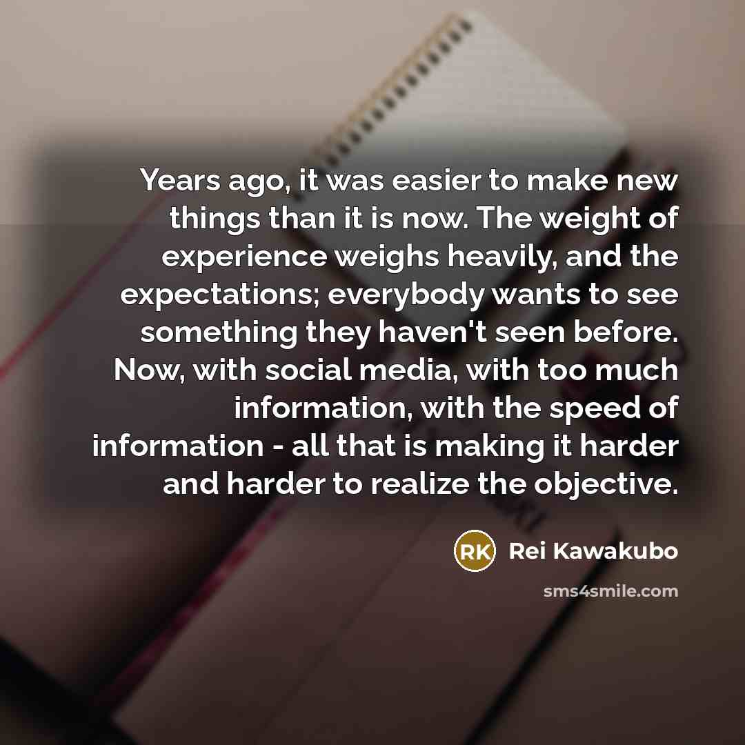 “Years ago, it was easier to make new things than…” quote by Rei Kawakubo