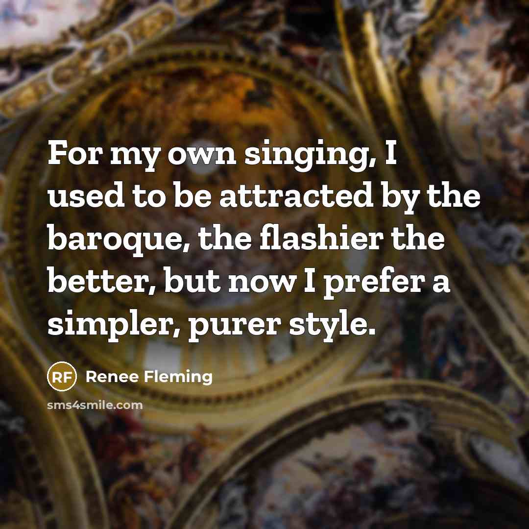 “For my own singing, I used to be attracted by…” quote by Renee Fleming