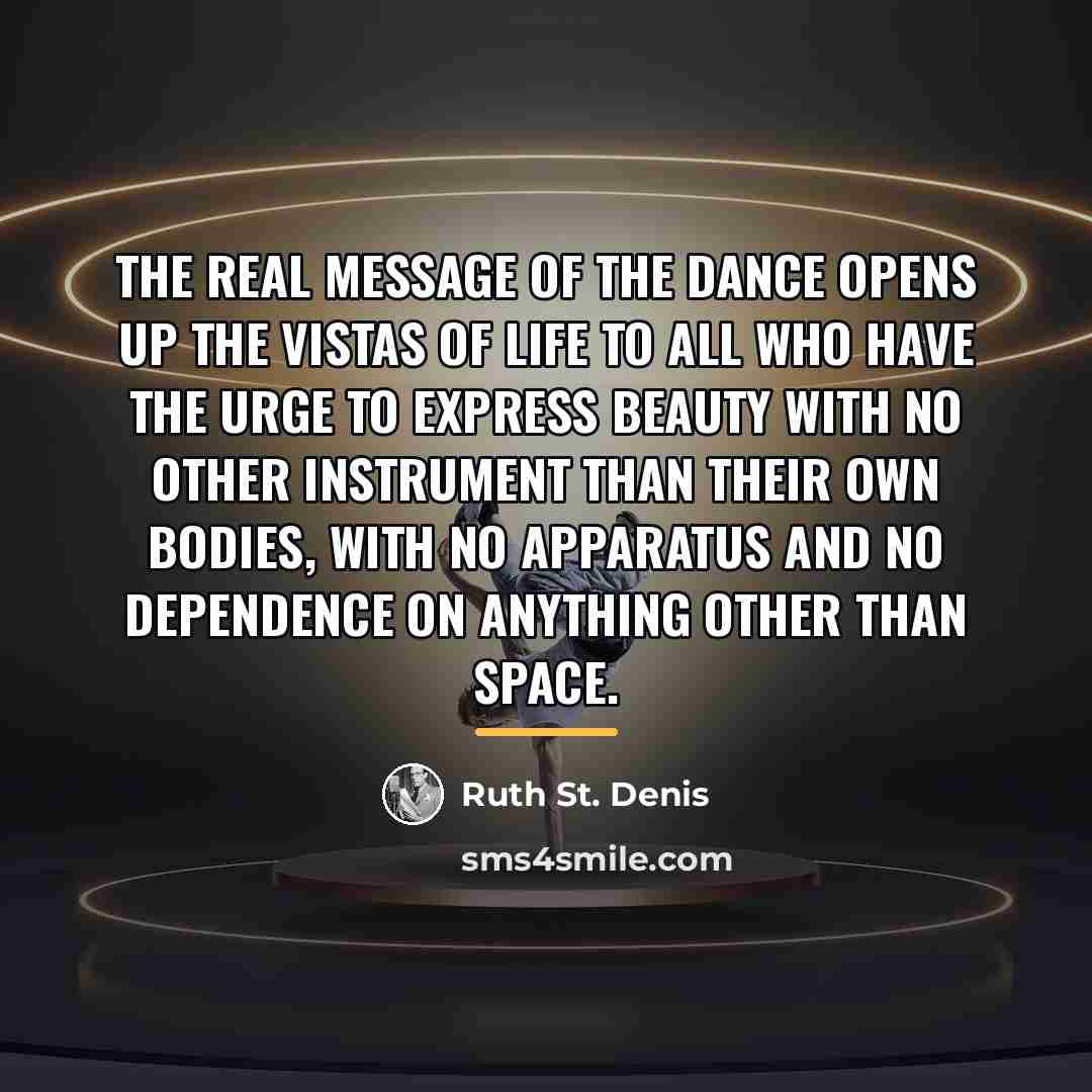 “The real message of the Dance opens up the vistas…” quote by Ruth St. Denis
