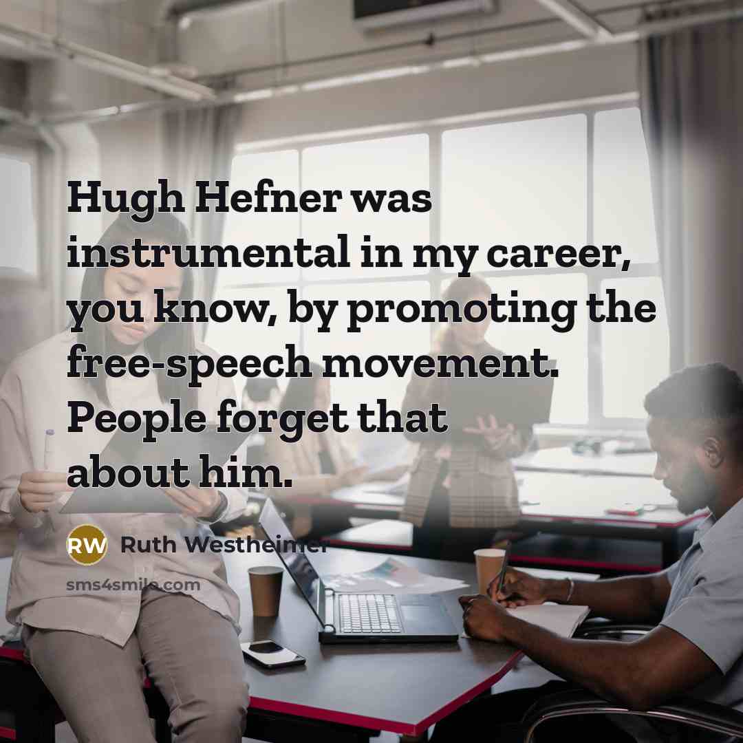 “Hugh Hefner was instrumental in my career, you know, by…” quote by Ruth Westheimer
