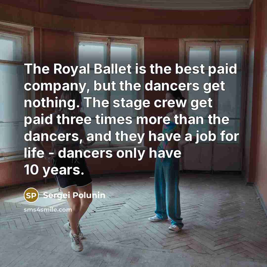 “The Royal Ballet is the best paid company, but the…” quote by Sergei Polunin