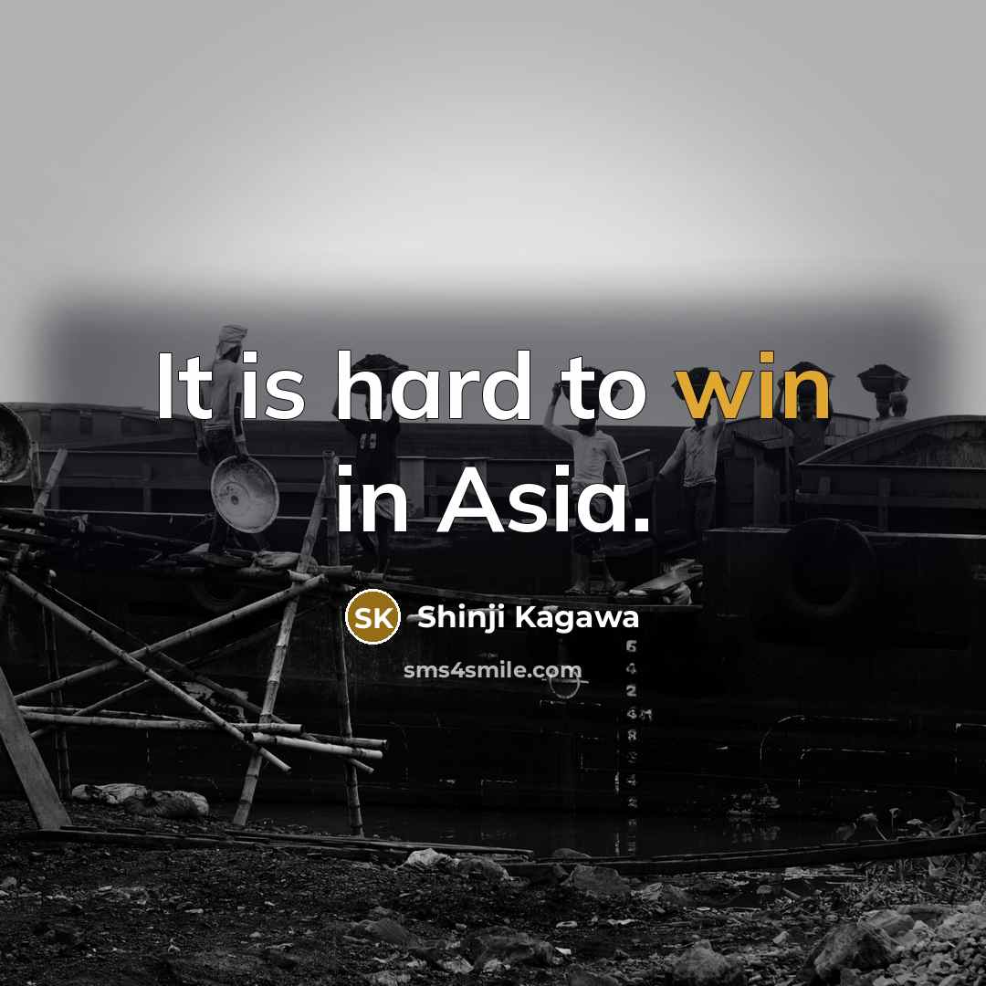 “It is hard to win in Asia.…” quote by Shinji Kagawa
