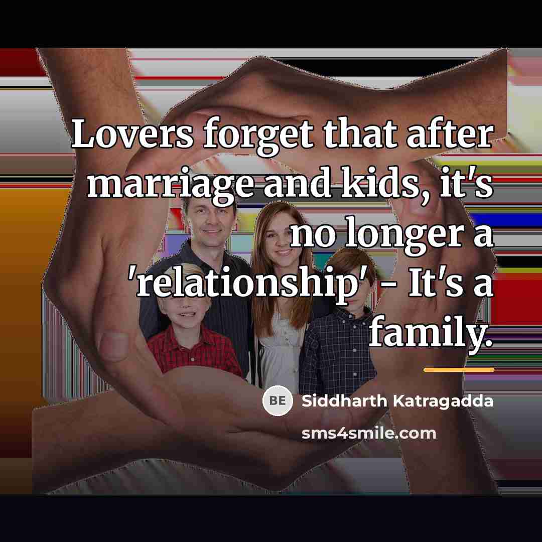 “Lovers forget that after marriage and kids, it's no longer…” quote by Siddharth Katragadda