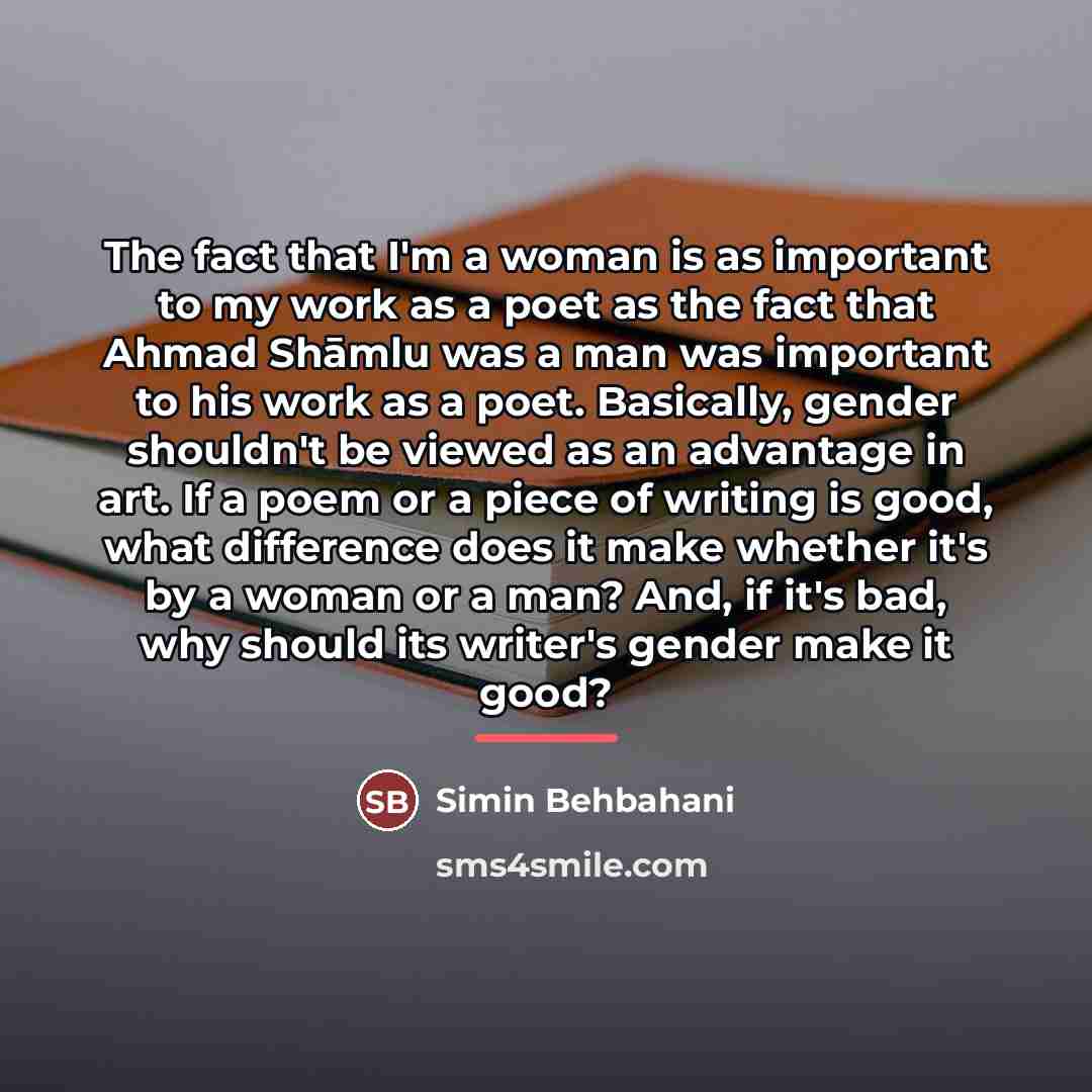 “The fact that I'm a woman is as important to…” quote by Simin Behbahani