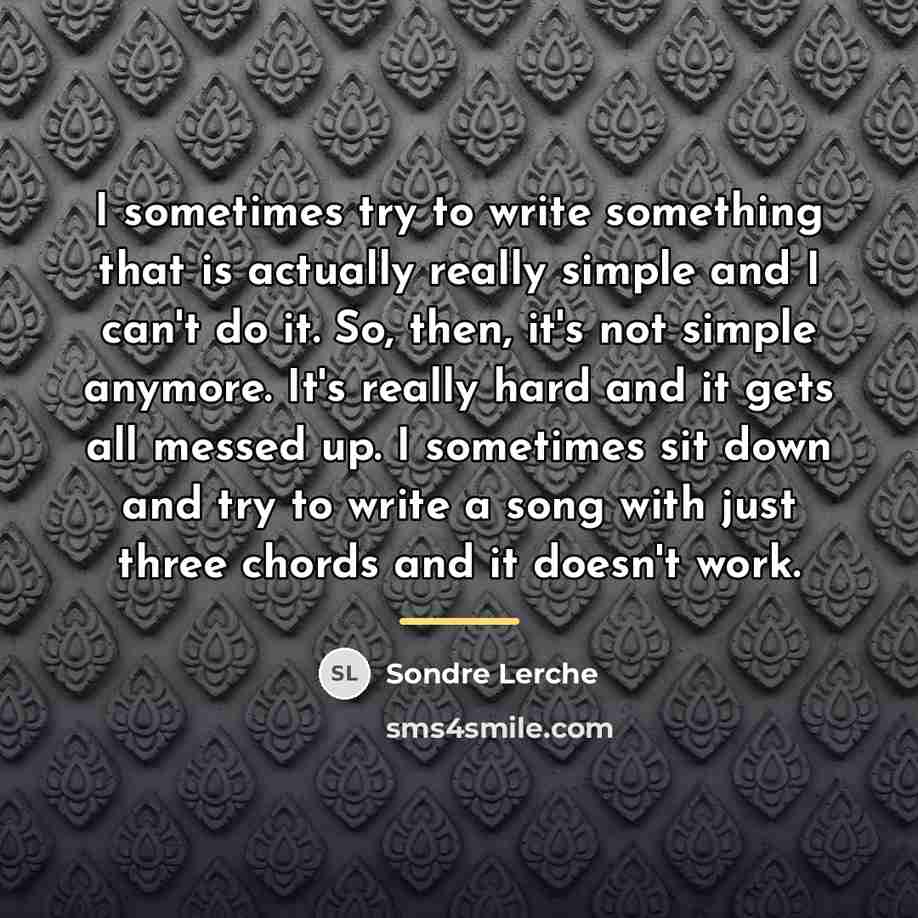 “I sometimes try to write something that is actually really…” quote by Sondre Lerche