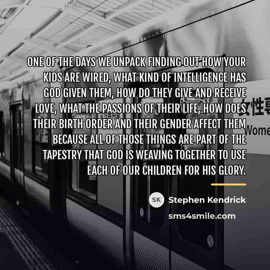 “One of the days we unpack finding out how your…” quote by Stephen Kendrick