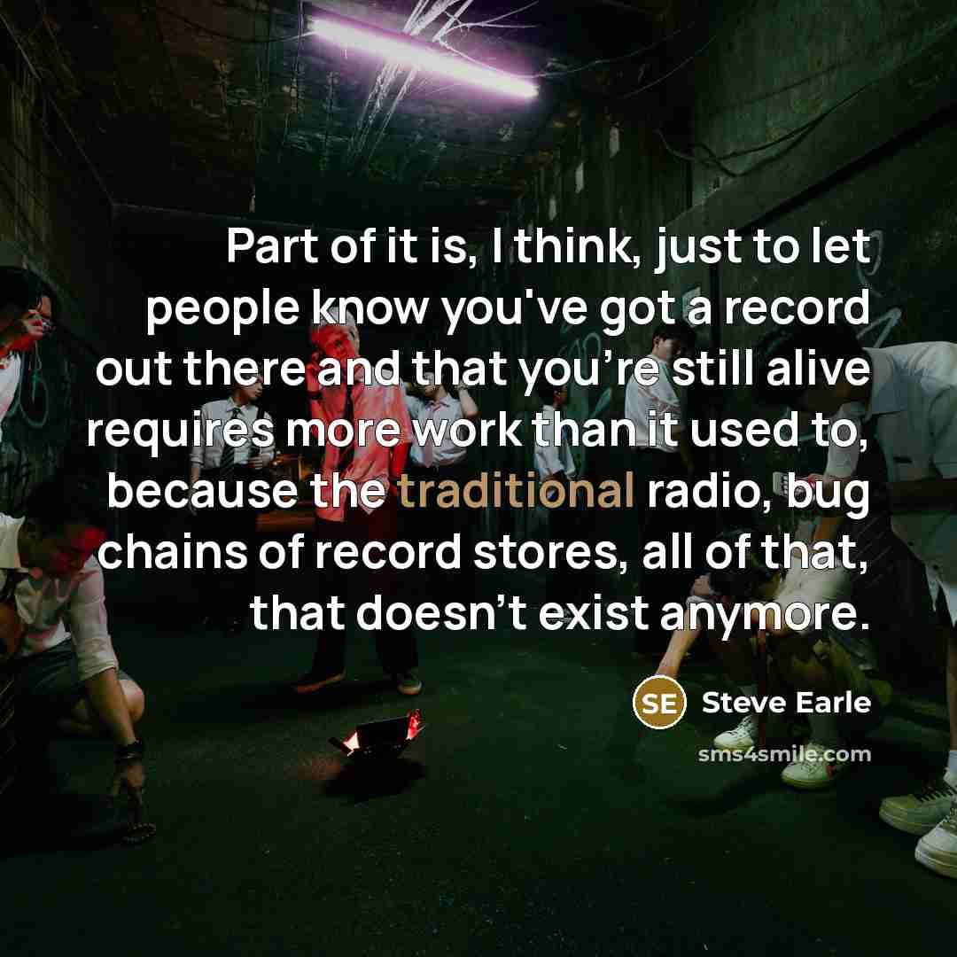 “Part of it is, I think, just to let people…” quote by Steve Earle