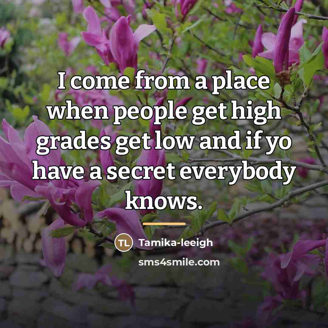 “I come from a place when people get high grades…” quote by Tamika-leeigh