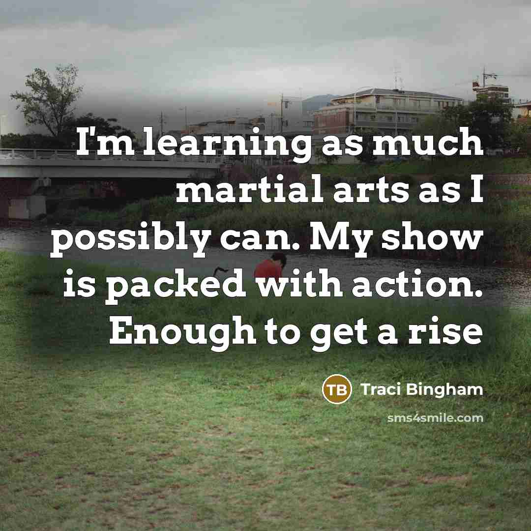 “I'm learning as much martial arts as I possibly can.…” quote by Traci Bingham