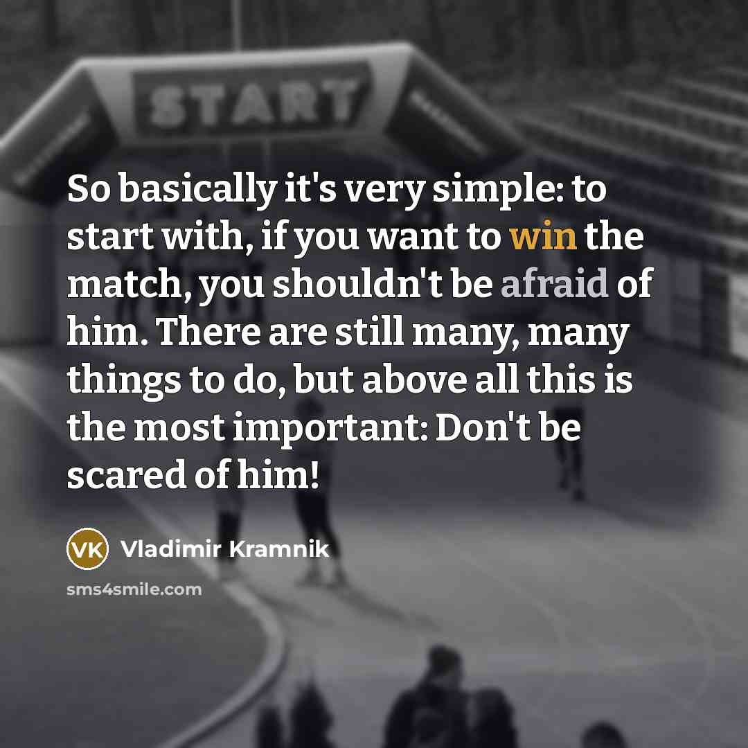 “So basically it's very simple: to start with, if you…” quote by Vladimir Kramnik