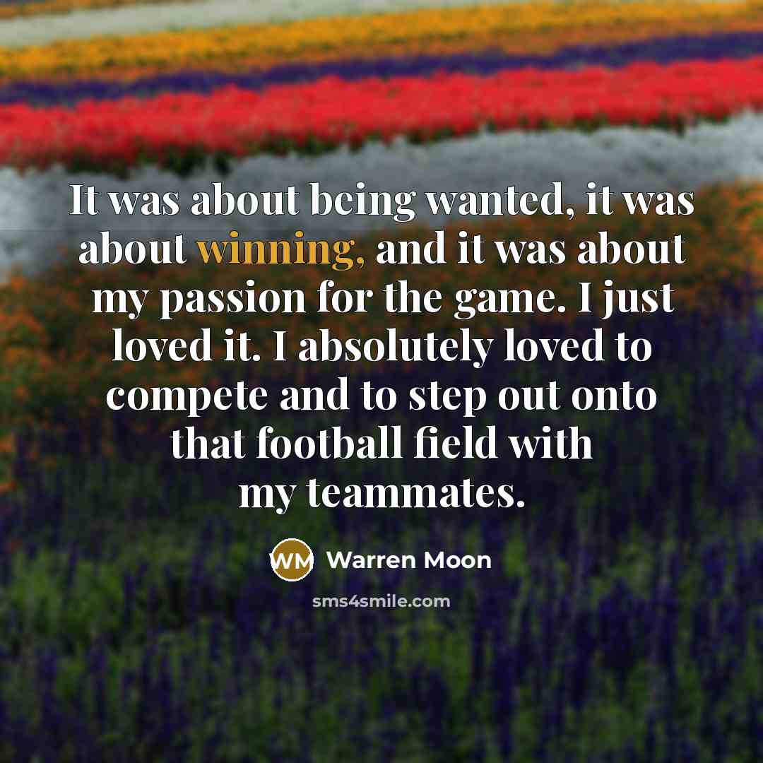 “It was about being wanted, it was about winning, and…” quote by Warren Moon