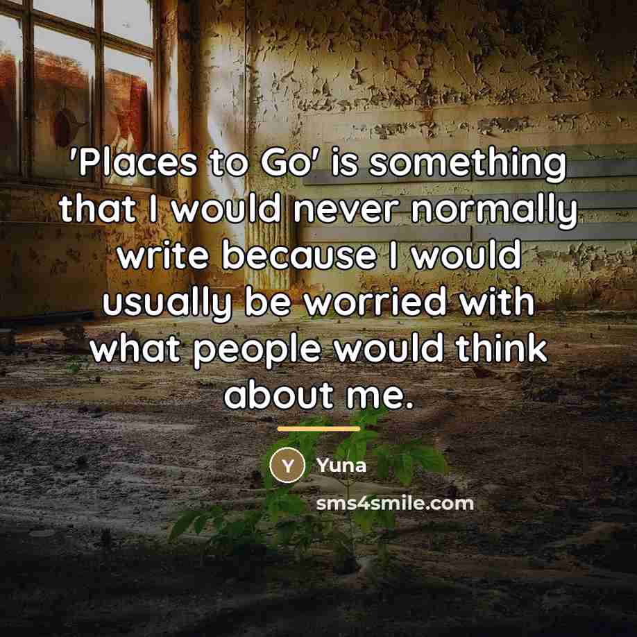 “'Places to Go' is something that I would never normally…” quote by Yuna