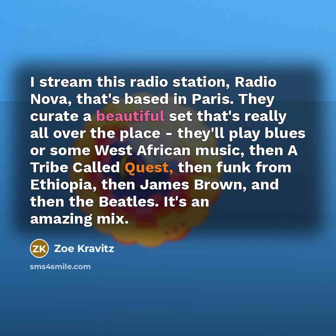“I stream this radio station, Radio Nova, that's based in…” quote by Zoe Kravitz