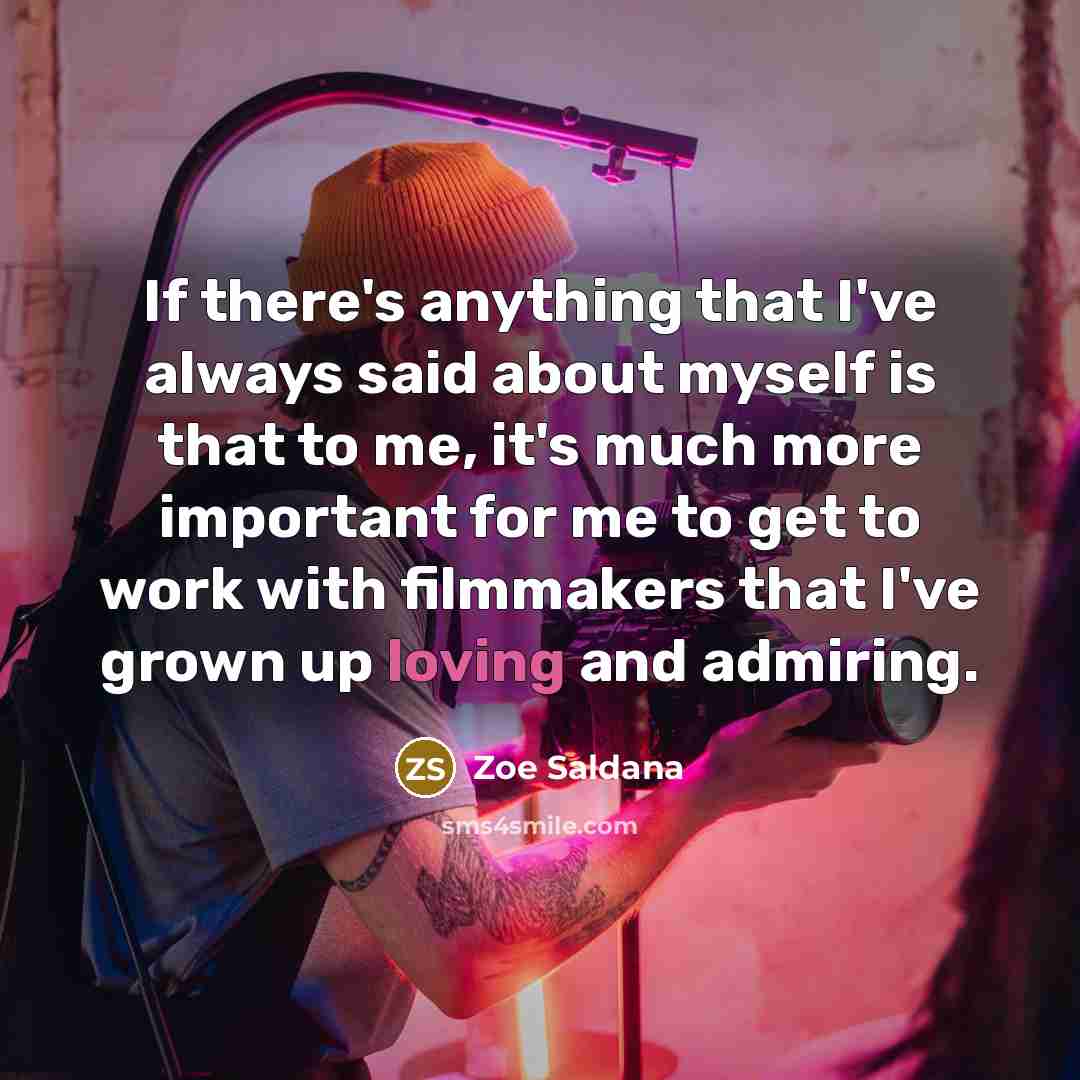 “If there's anything that I've always said about myself is…” quote by Zoe Saldana
