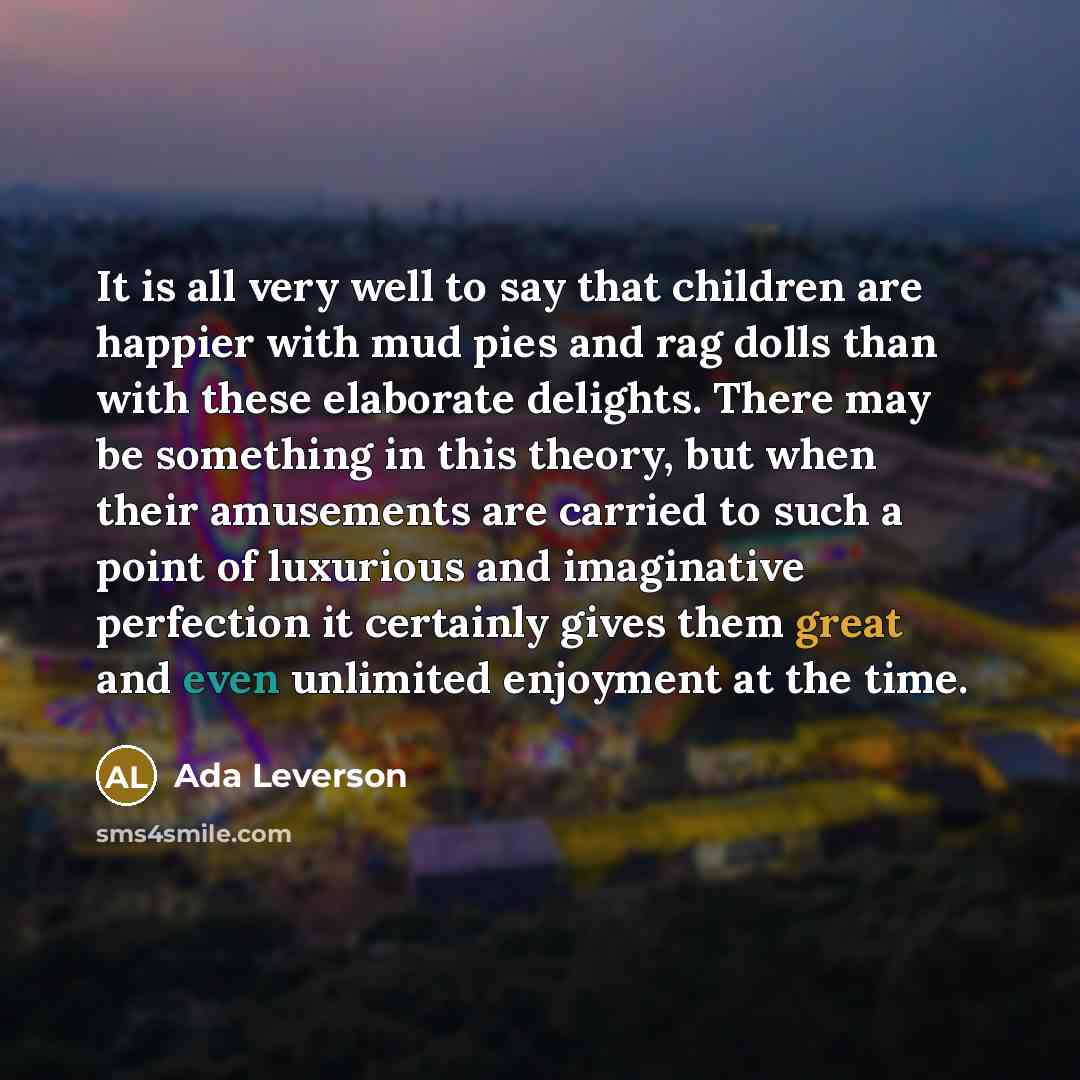 “It is all very well to say that children are…” quote by Ada Leverson