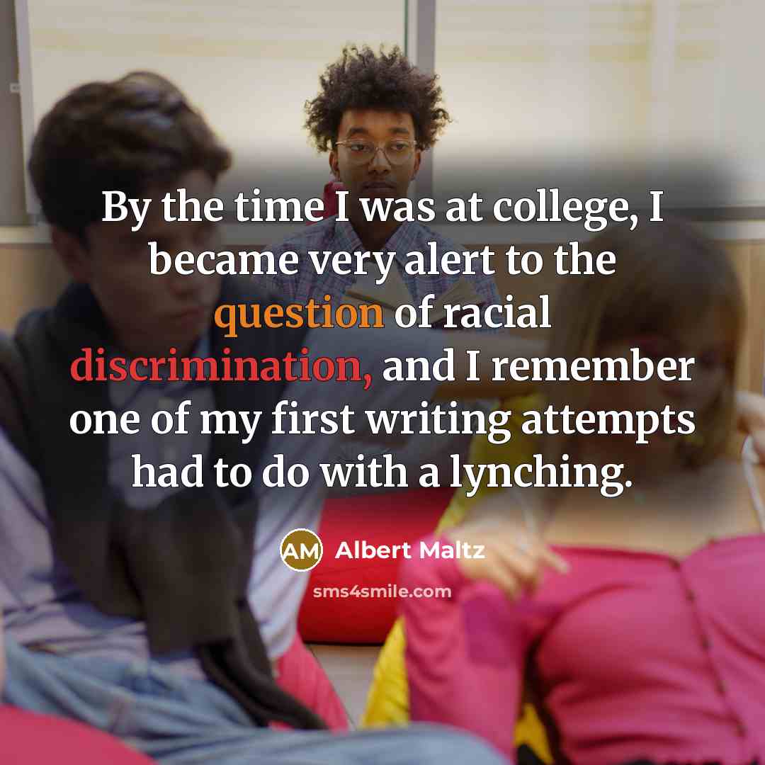 “By the time I was at college, I became very…” quote by Albert Maltz