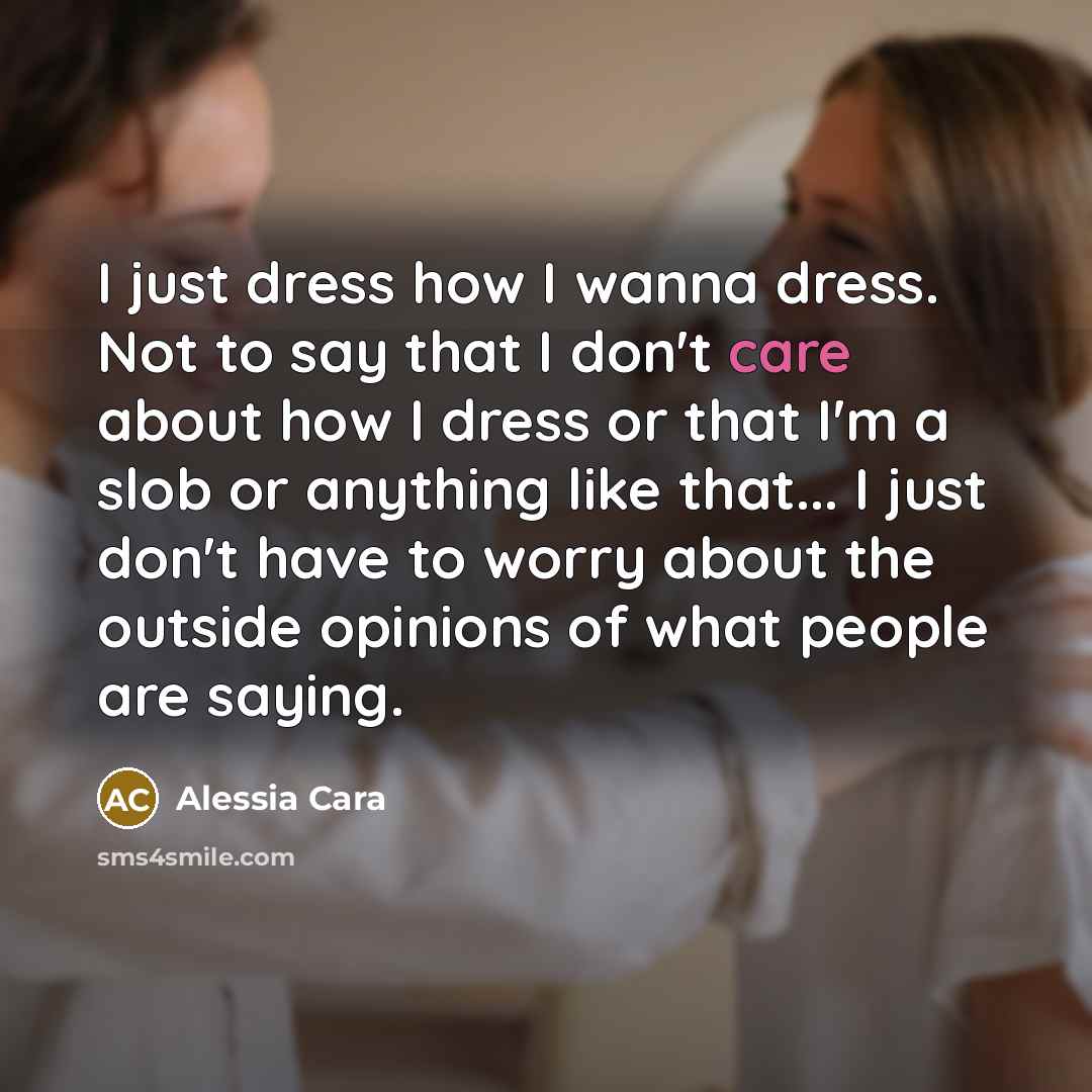 “I just dress how I wanna dress. Not to say…” quote by Alessia Cara