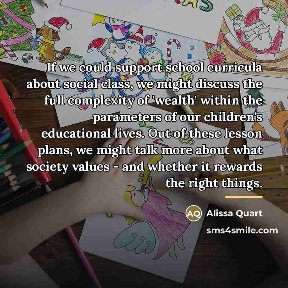“If we could support school curricula about social class, we…” quote by Alissa Quart