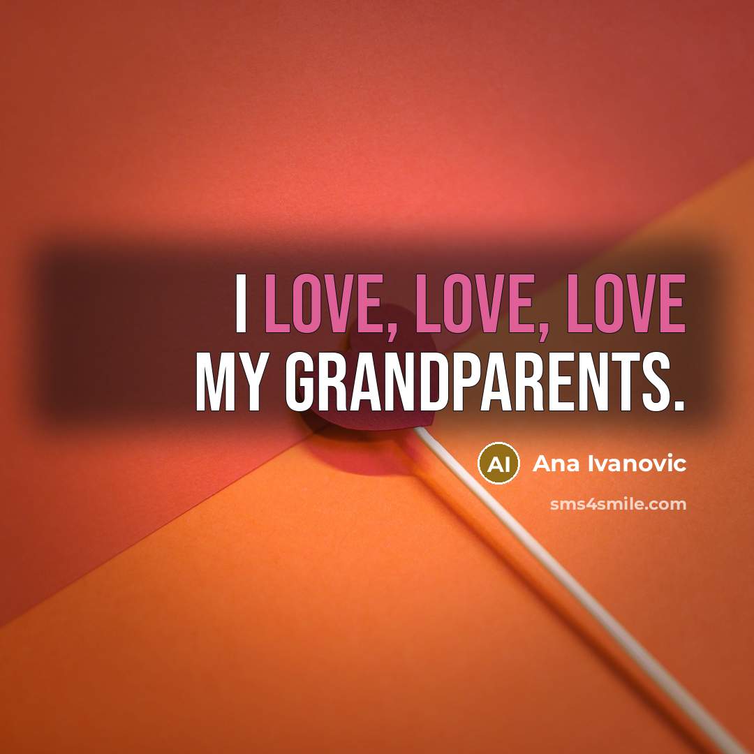 “I love, love, love my grandparents.…” quote by Ana Ivanovic