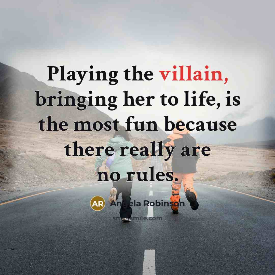“Playing the villain, bringing her to life, is the most…” quote by Angela Robinson