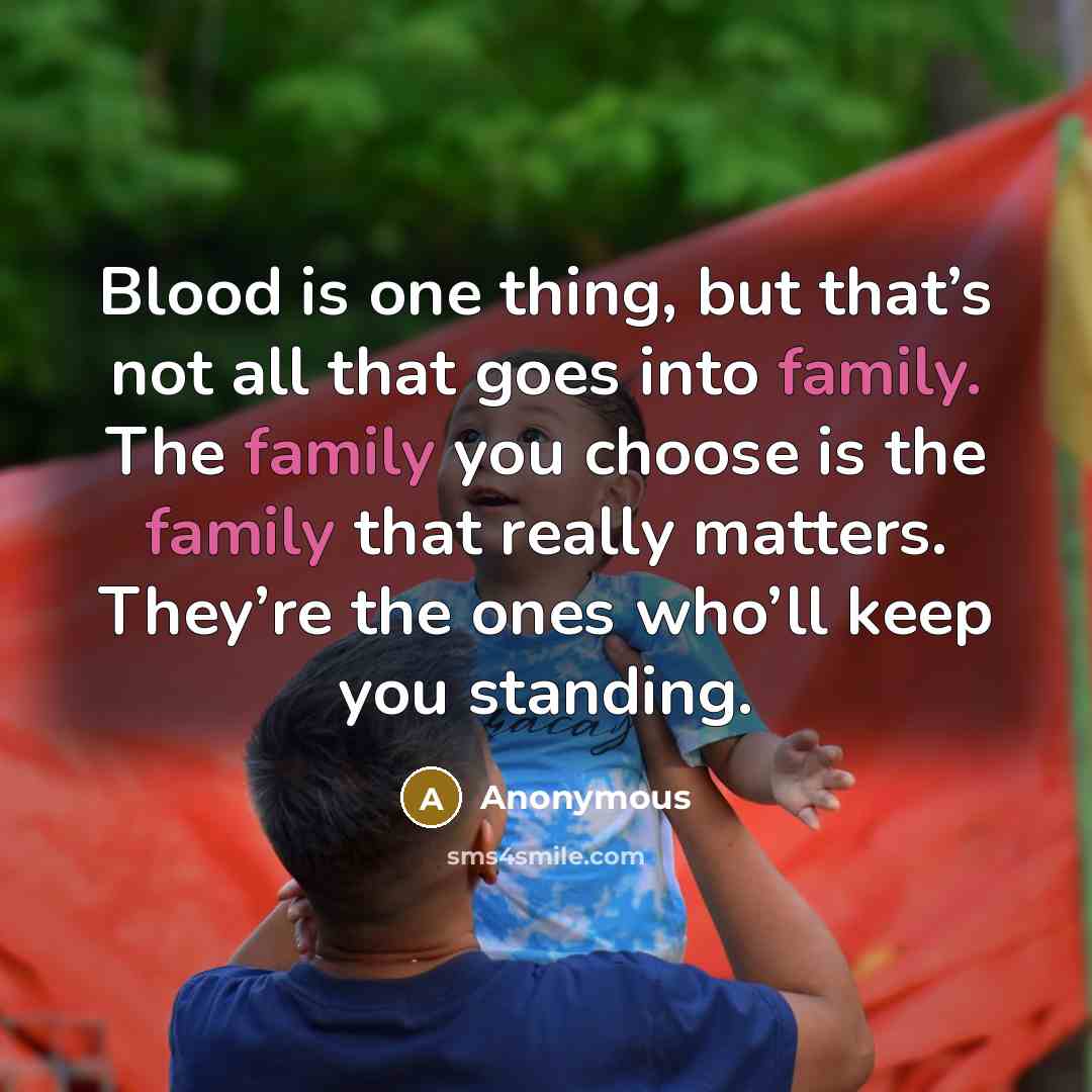 “Blood is one thing, but that’s not all that goes…” quote by Anonymous