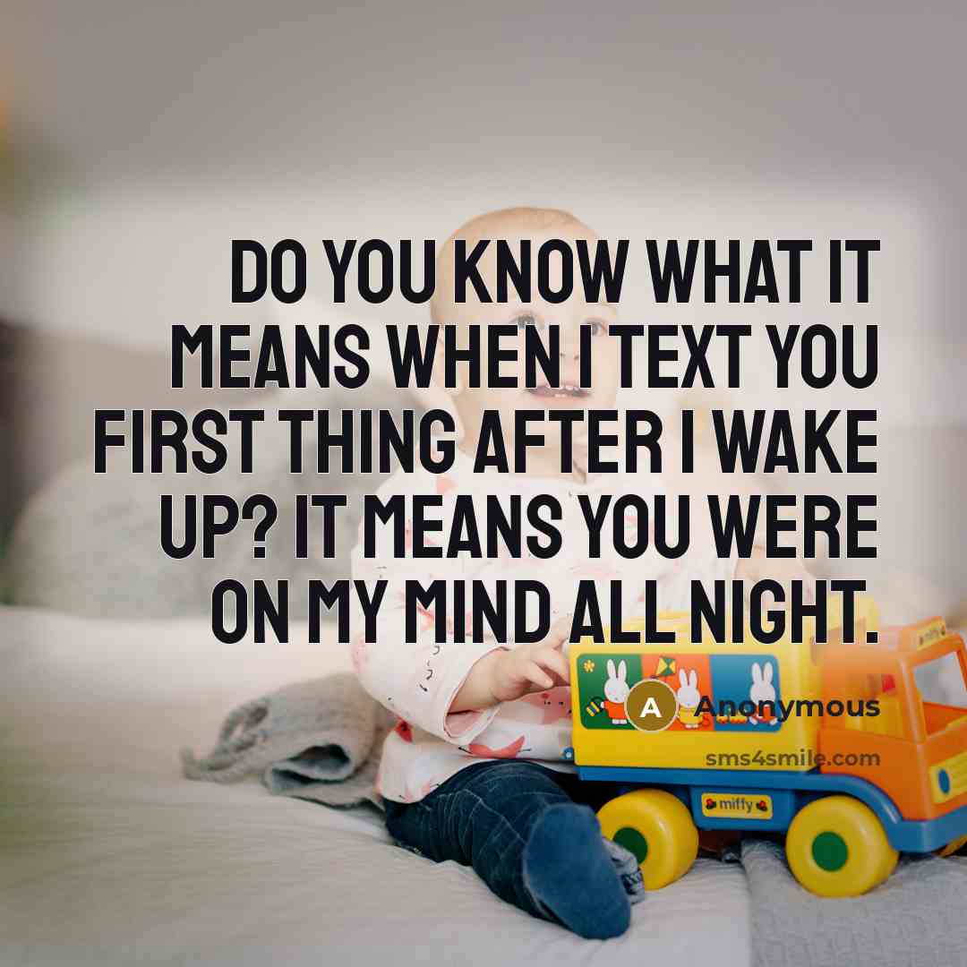 “Do you know what it means when I text you…” quote by Anonymous