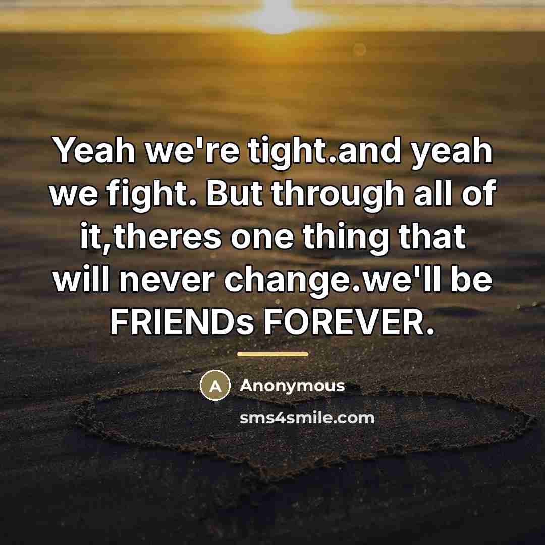 “Yeah we're tight.and yeah we fight. But through all of…” quote by Anonymous