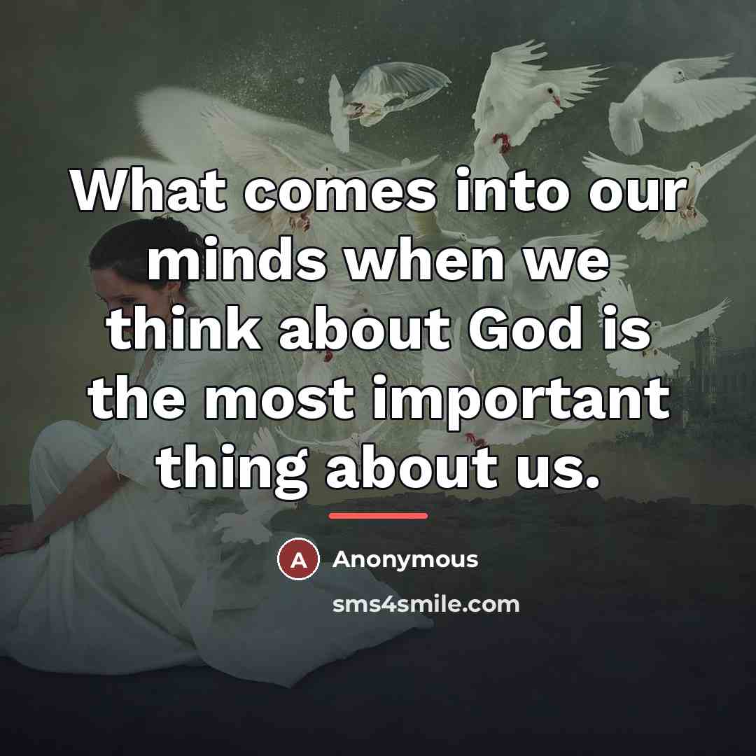 “What comes into our minds when we think about God…” quote by Anonymous