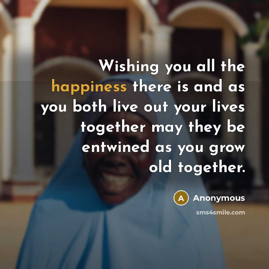 “Wishing you all the happiness there is and as you…” quote by Anonymous