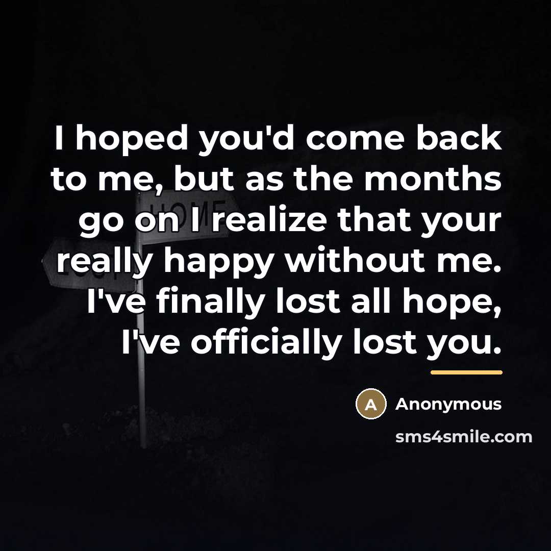 “I hoped you'd come back to me, but as the…” quote by Anonymous