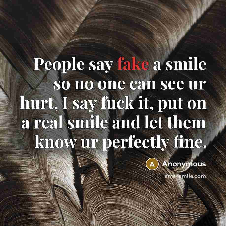 “People say fake a smile so no one can see…” quote by Anonymous