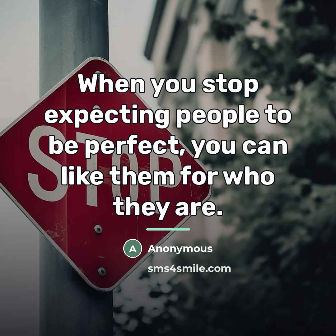 “When you stop expecting people to be perfect, you can…” quote by Anonymous