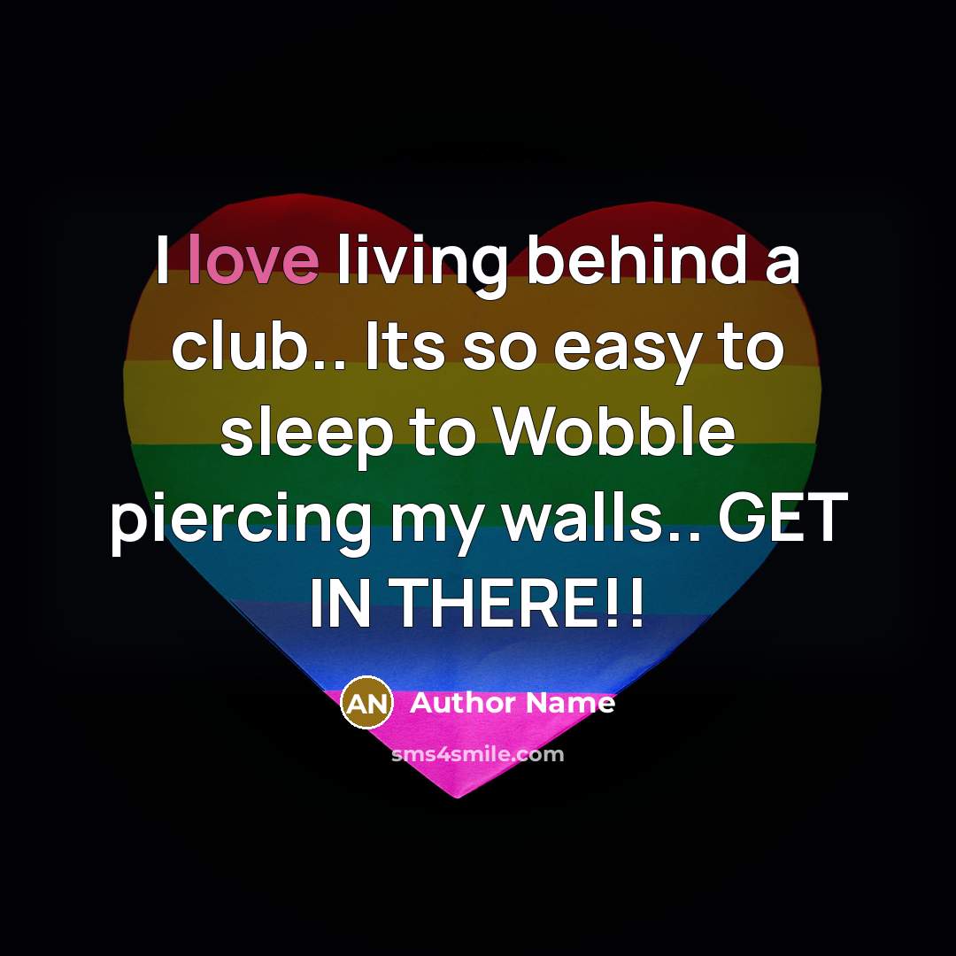 “I love living behind a club.. Its so easy to…” quote by Author Name